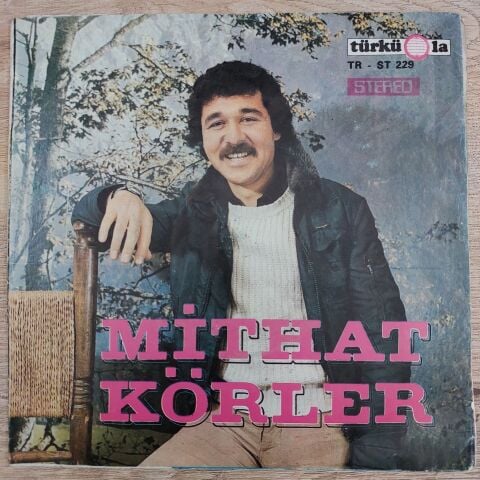 Mithat Körler – Gören Gözlerim / Oyuncak Gibiyim 45LİK PLAK