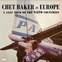 Chet Baker – In Europe: A Jazz Tour Of The Nato Countries LP PLAK