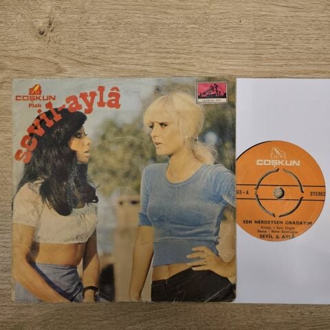 Sevil & Ayla – Sen Nerdeysen Oradayım / Benliyi Aldım Kaçaktan 45LİK PLAK