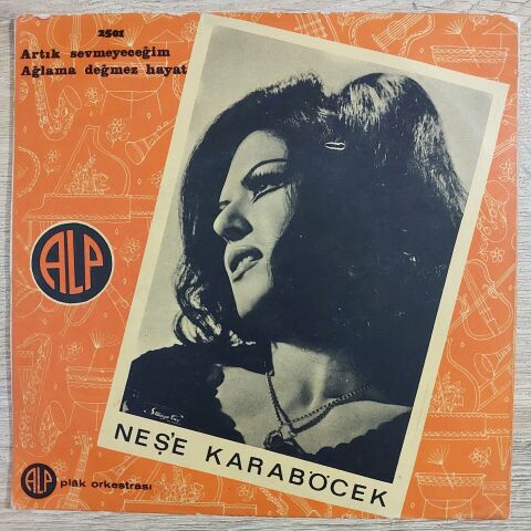 Neşe Karaböcek – Artık Sevmeyeceğim / Ağlama Değmez Hayat