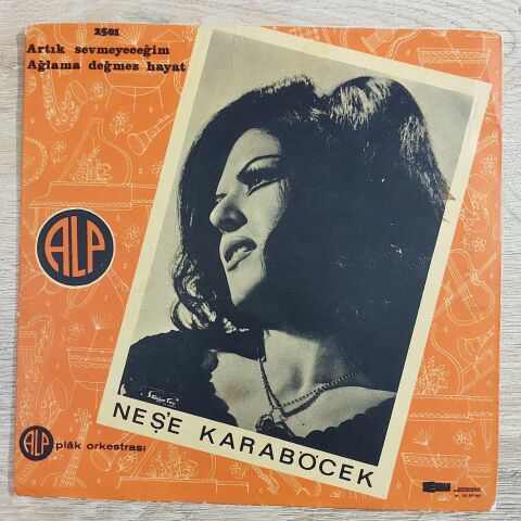 Neşe Karaböcek – Artık Sevmeyeceğim / Ağlama Değmez Hayat