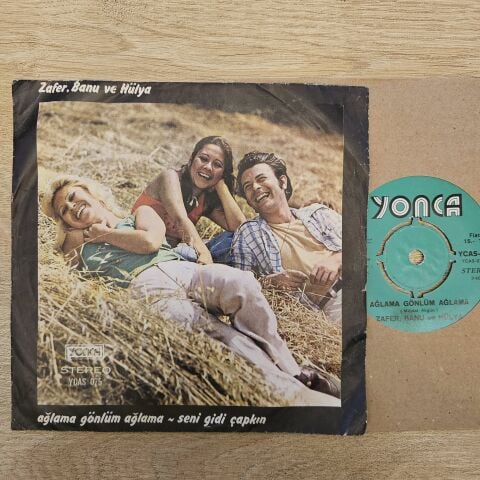 Zafer, Banu Ve Hülya – Ağlama Gönlüm Ağlama / Seni Gidi Çapkın 45LİK PLAK...