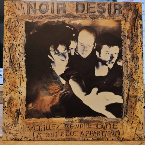 Noir Désir – Veuillez Rendre L'Ame (A Qui Elle Appartient) LP PLAK