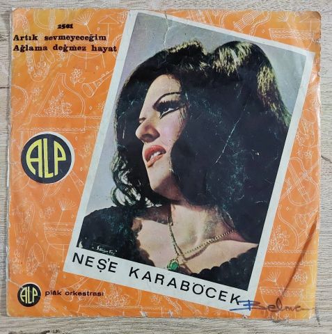 Neşe Karaböcek – Artık Sevmeyeceğim / Ağlama Değmez Hayat 45LİK PLAK
