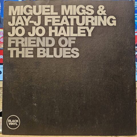 Miguel Migs & Jay-J – Friend Of The Blues LP PLAK