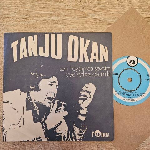 Tanju Okan – Seni Hayatımca Sevdim / Öyle Sarhoş Olsam Ki 45LİK PLAK