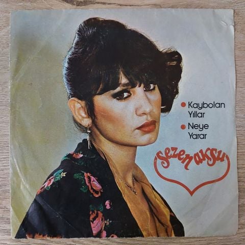 Sezen Aksu – Kaybolan Yıllar / Neye Yarar 45LİK PLAK