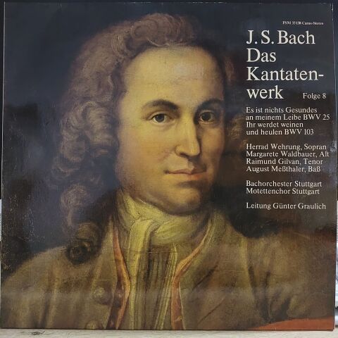 J. S. Bach* - Herrad Wehrung, Margarete Waldbauer*, Raimund Gilvan, August Meßthaler*, Bachorchester Stuttgart*, Motettenchor Stuttgart Leitung Günther Graulich  LP PLAK