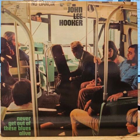 John Lee Hooker – Never Get Out Of These Blues Alive LP PLAK