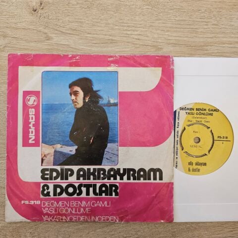 Edip Akbayram & Dostlar – Değmen Benim Gamlı Yaslı Gönlüme / Yakar İnceden İnceden 45LİK PLAK...