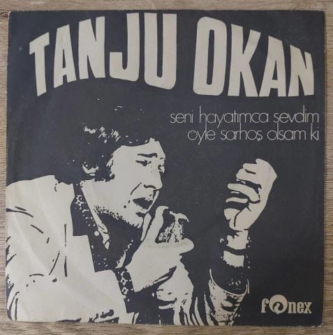 Tanju Okan – Seni Hayatımca Sevdim / Öyle Sarhoş Olsam Ki 45LİK PLAK
