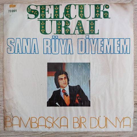 Selçuk Ural – Sana Rüya Diyemem / Bambaşka Bir Dünya 45LİK PLAK