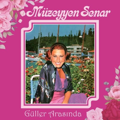 MÜZEYYEN SENAR - GÜLLER ARASINDA LP PLAK