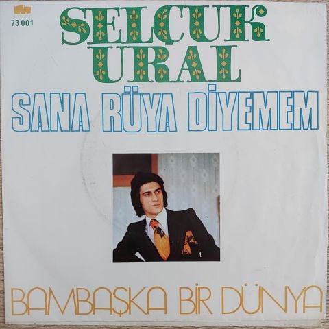 Selçuk Ural – Sana Rüya Diyemem / Bambaşka Bir Dünya 45LİK PLAK