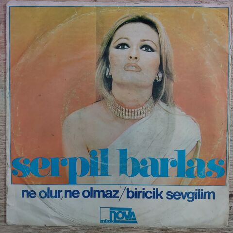 Serpil Barlas – Ne Olur, Ne Olmaz / Biricik Sevgilim 45LİK PLAK