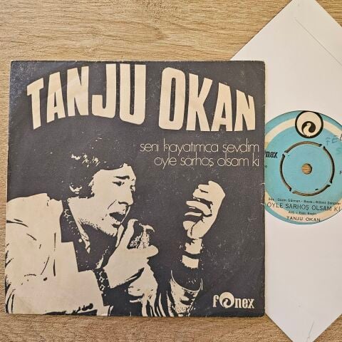 Tanju Okan – Seni Hayatımca Sevdim / Öyle Sarhoş Olsam Ki 45LİK PLAK