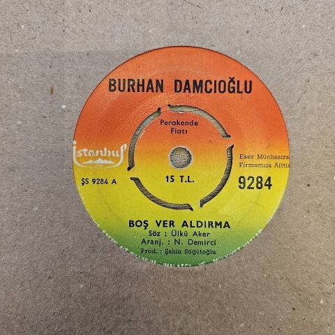 BURHAN DAMCIOĞLU - BOŞ VER ALDIRMA 45LİK PLAK