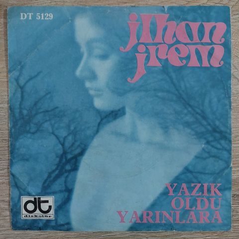 İLHAN İREM - YAZIK OLDU YARINLARA 45LİK PLAK