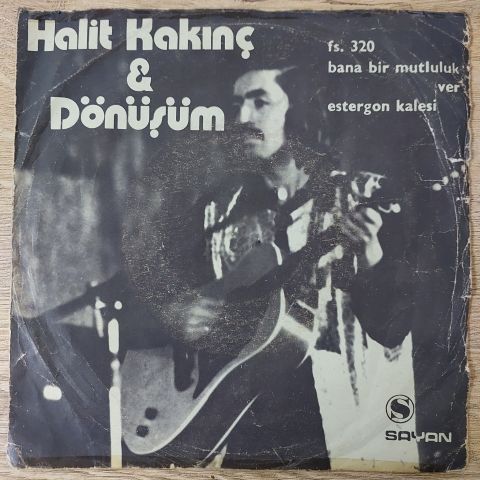 Halit Kakınç & Dönüşüm – Bana Bir Mutluluk Ver / Estergon Kalesi 45LİK PLAK