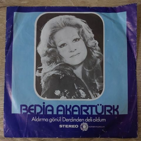 Bedia Akartürk – Aldırma Gönül / Derdinden Deli Oldum 45LİK PLAK