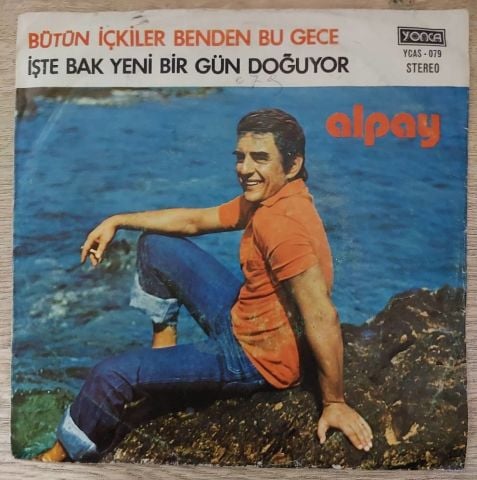 Alpay – Bütün İçkiler Benden Bu Gece / İşte Bak Yeni Bir Gün Doğuyor 45LİK PLAK...