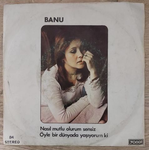Banu Kırbağ – Nasıl Mutlu Olurum Sensiz / Öyle Bir Dünyada Yaşıyorum Ki 45LİK PLAK